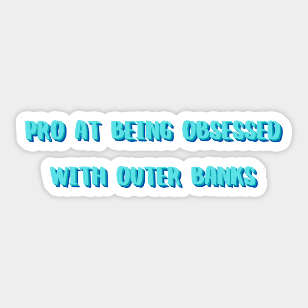 Pro at being obsessed with Outer Banks | pogue life | outer banks netflix Sticker by maria-smile